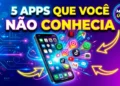 5 Aplicativos Úteis Que Você Não Sabia Que Existiam