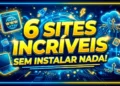 6 Sites Incríveis Que Funcionam Diretamente no Navegador
