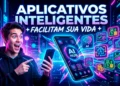 Aplicativos Inteligentes Que Facilitam Sua Vida