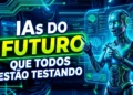 Ferramentas de IA Que Parecem Coisa do Futuro