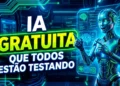 Inteligência Artificial Gratuita Que Todo Mundo Está Testando