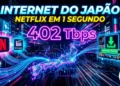 Japão cria internet mais rápida da história: velocidade absurda permite baixar Netflix em 1 segundo